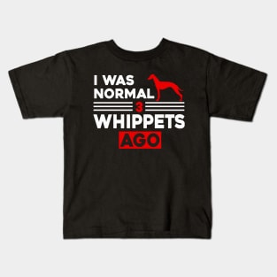 I Was Normal 3 Whippets Ago Kids T-Shirt